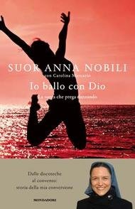 Io ballo con Dio, di Anna Nobili